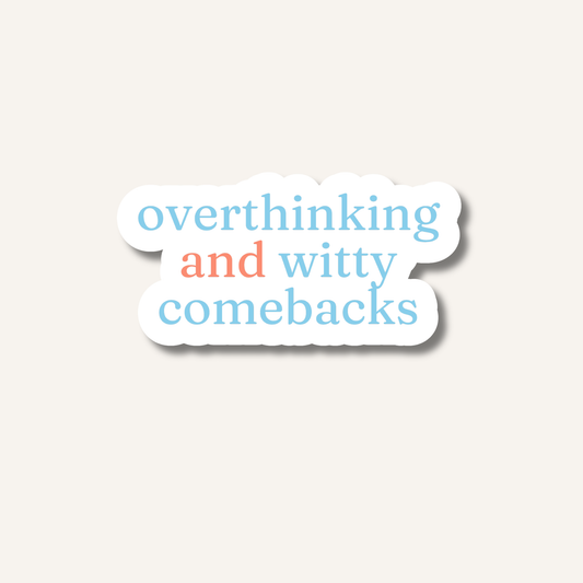 Overthinking and Witty Comebacks Sticker