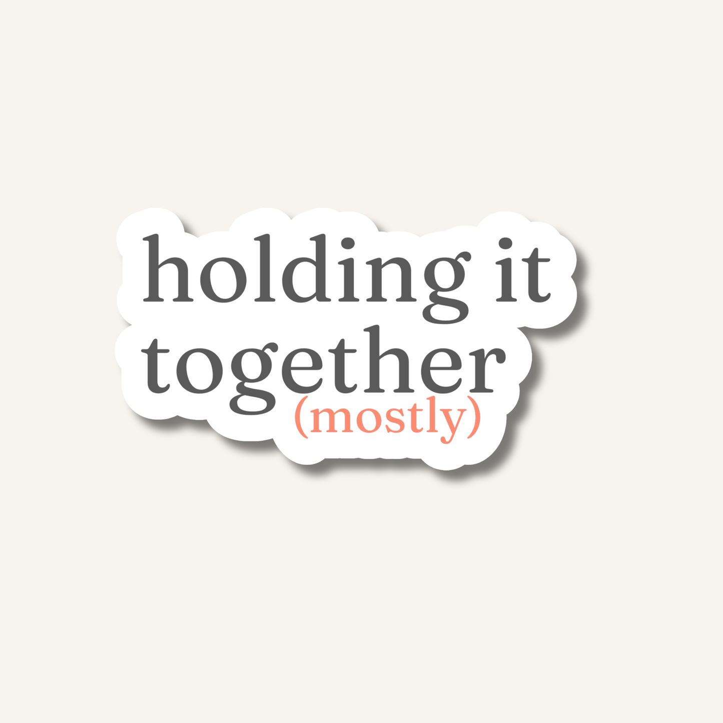 Holding It Together (Mostly) Sticker