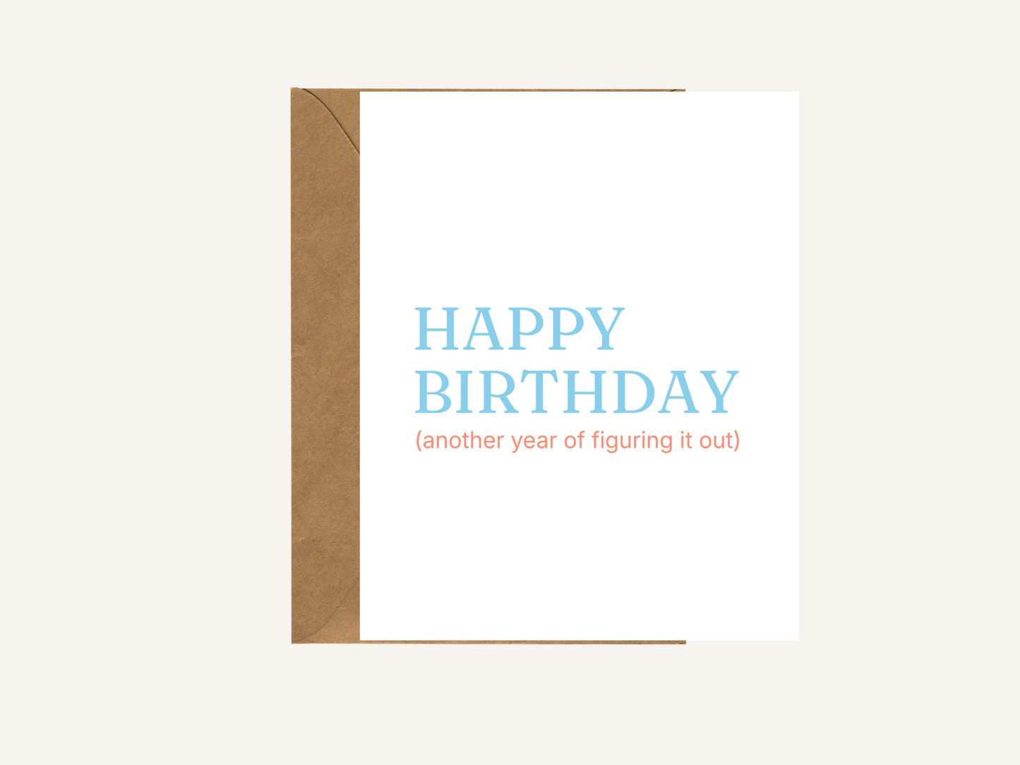 Happy Birthday Another Year of Figuring It Out Card