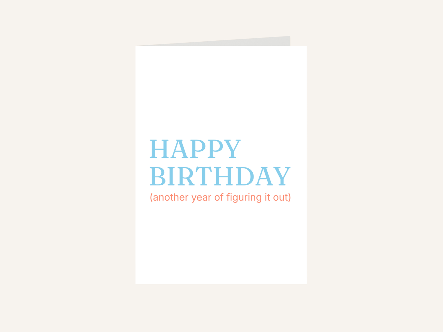 Happy Birthday Another Year of Figuring It Out Card