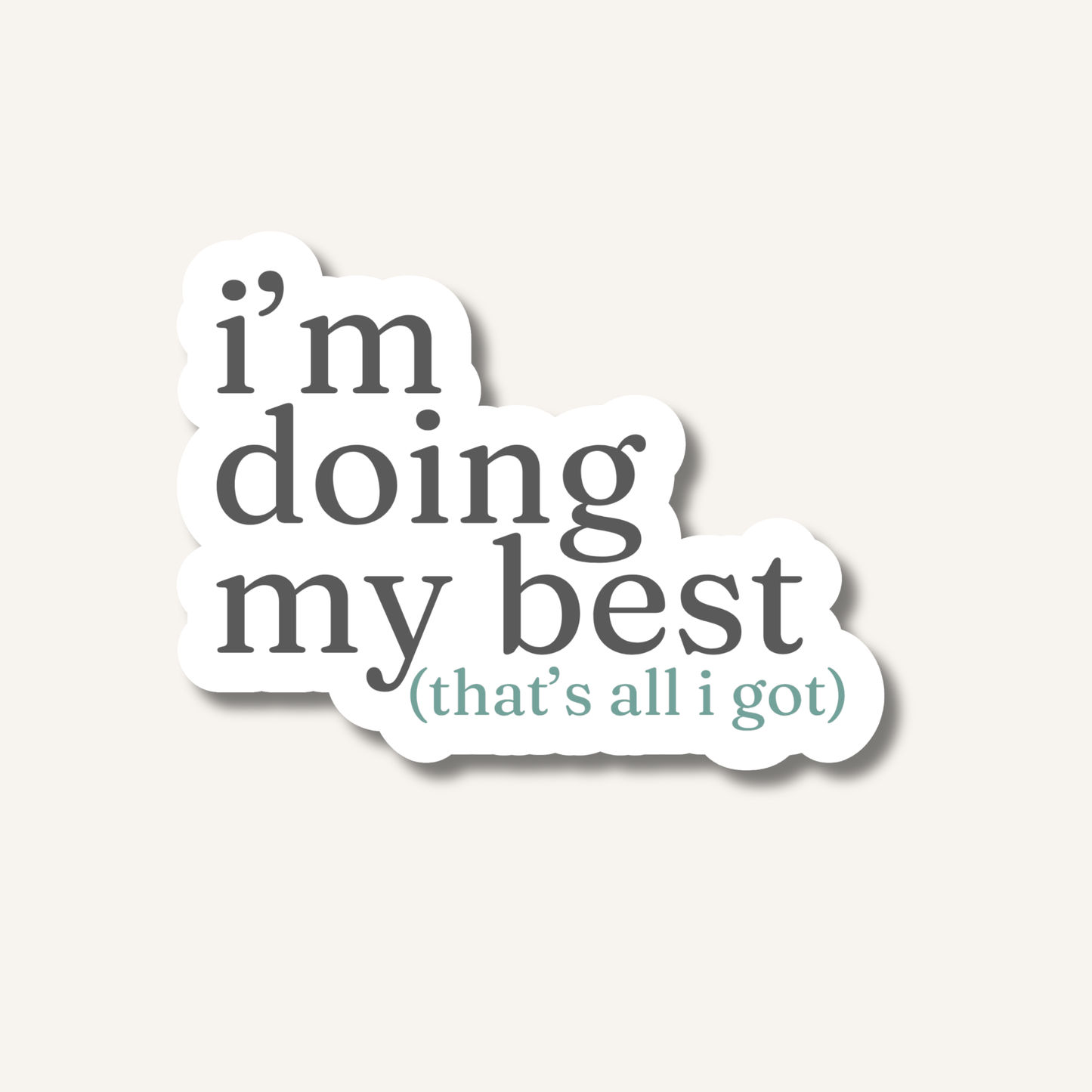 I'm Doing My Best (That's All I Got) Sticker