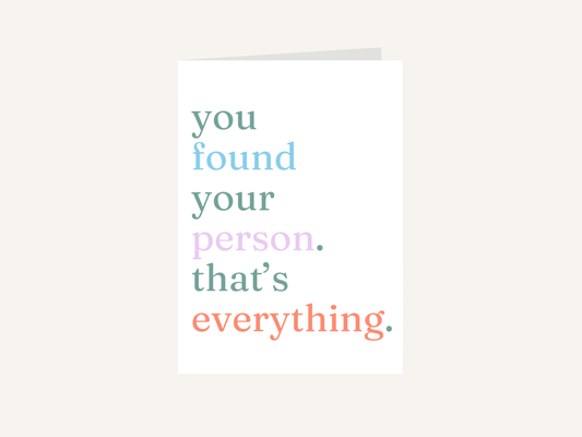You Found Your Person That's Everything Card