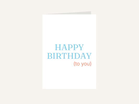 Happy Birthday To You Card